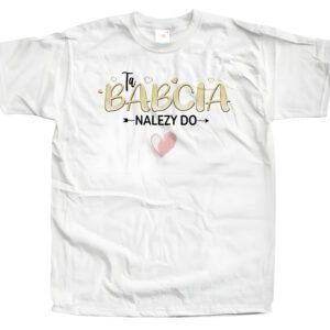 White Ta Babcia Należy Do koszulka dla babci