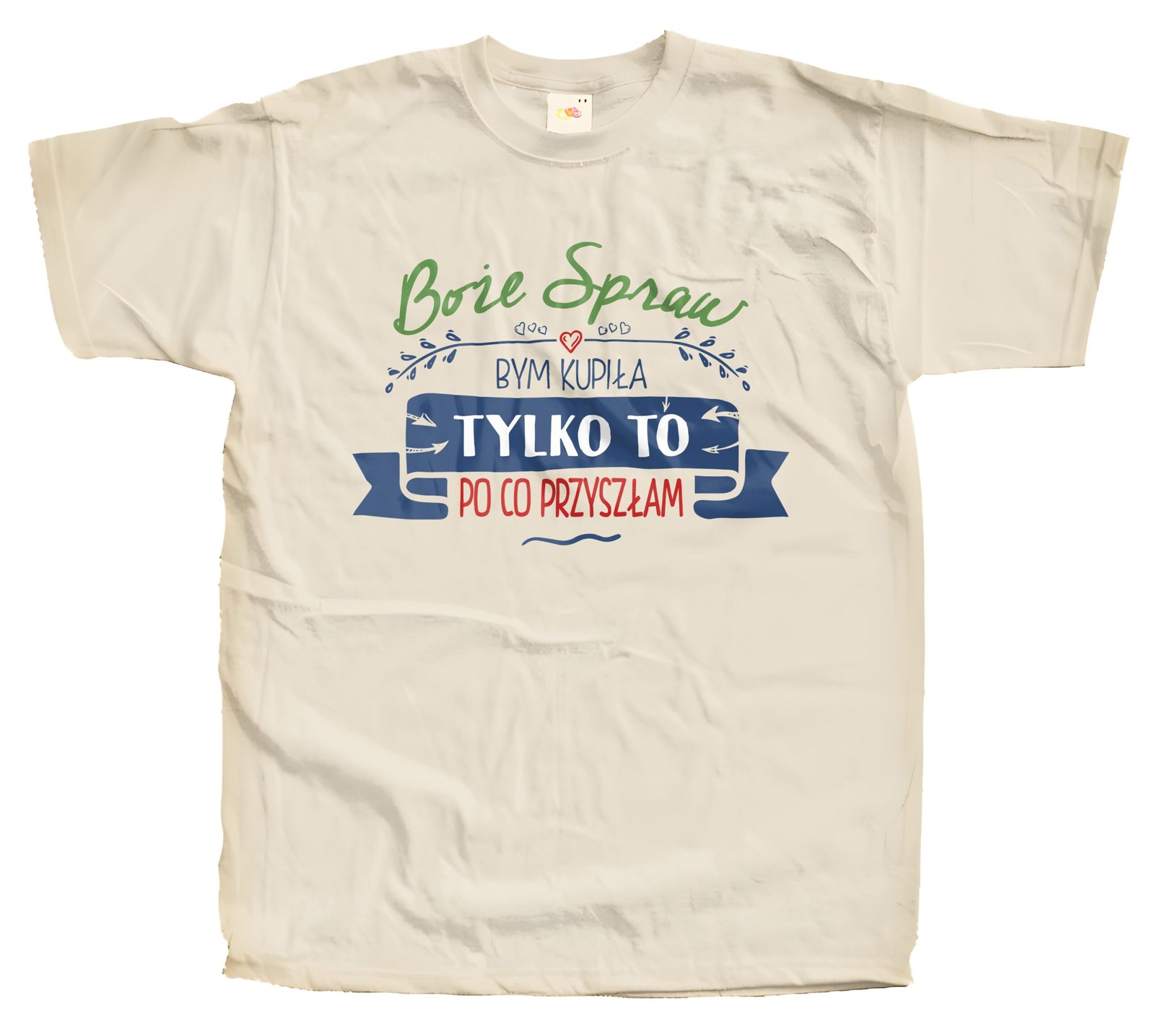 Koszulka z nadrukiem – Boże spraw bym kupiła tylko to po co przyszłam
